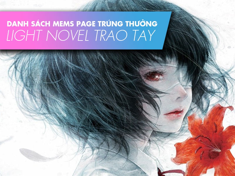 【TBQ’S EVENT】”LIGHT NOVEL TRAO TAY” – Danh Sách Mems Page Trúng Thưởng
