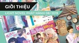 【GIỚI THIỆU】 Danh Sách Light Novel Mới Trong Tháng 08/2019 (Phần 2)