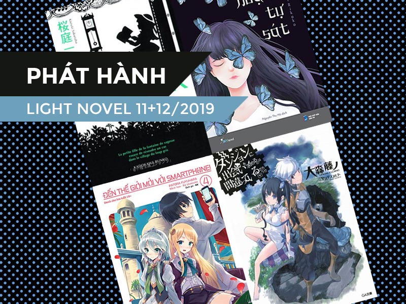 【PHÁT HÀNH】Danh Sách Light Novel Mới Trong Tháng 11 + 12/2019 (Phần 3)