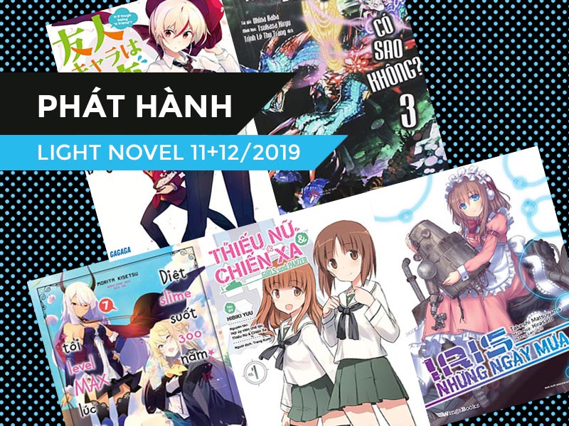【PHÁT HÀNH】Danh Sách Light Novel Mới Trong Tháng 11 + 12/2019 (Phần 1)